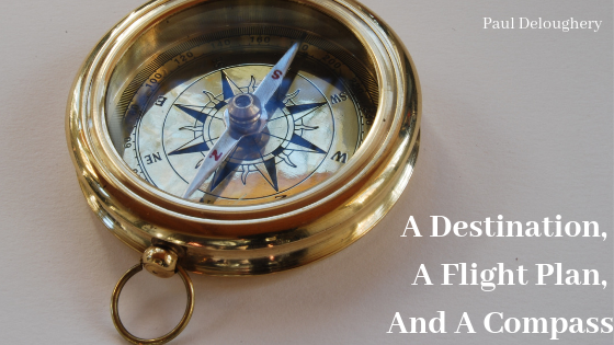 A Destination, A Flight Plan, And A Compass- Paul Deloughery